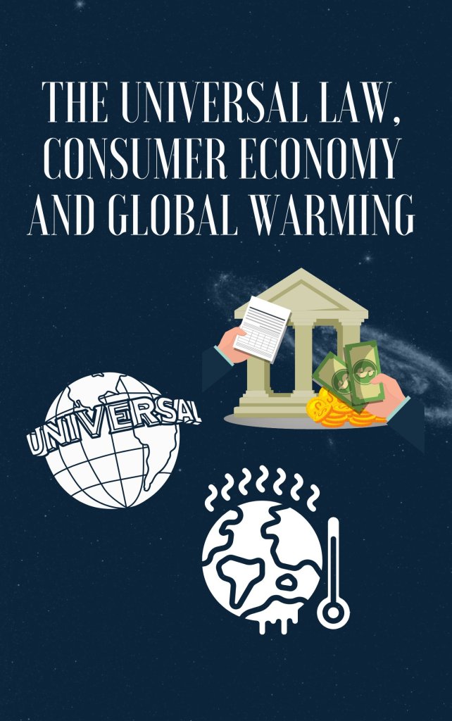 The Universal Law, Consumer Economy And Global Warming