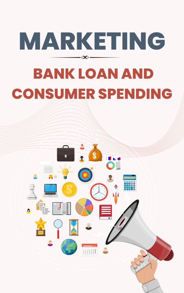 Marketing: Bank Loan and Consumer Spending
